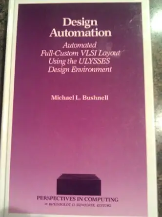 design automation automated full custom vlsi layout using the ulysses design environment 1st edition michael