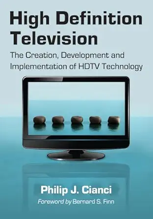 high definition television the creation development and implementation of hdtv technology 1st edition philip