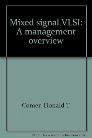 mixed signal vlsi a management overview 1st edition donald t comer 096380491x, 978-0963804914