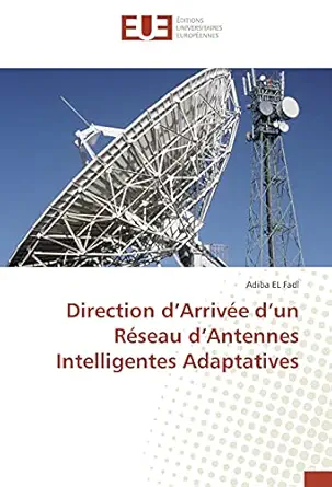 direction da arrivae da un raseau da antennes intelligentes adaptatives 1st edition adiba el fadl 384167108x,