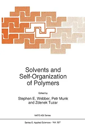 solvents and self organization of polymers 1st edition s e webber ,petr munk ,zdenek tuzar 0792342224,