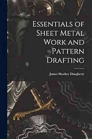 essentials of sheet metal work and pattern drafting 1st edition james sharkey daugherty 1015486886,