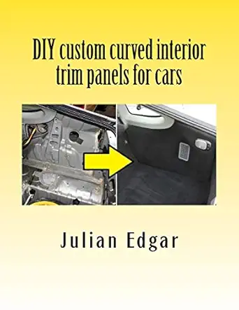 diy custom curved interior trim panels for cars how to quickly and easily make compound curved custom trim