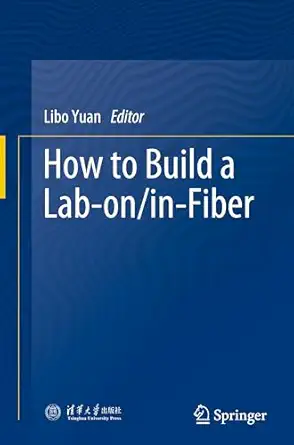 how to build a lab on/in fiber 1st edition libo yuan 981979868x, 978-9819798681