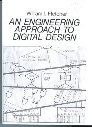 an engineering approach to digital design 1st edition william i fletcher 0132776995, 978-0132776998