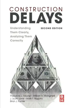 construction delays understanding them clearly analyzing them correctly 1st edition theodore j trauner jr