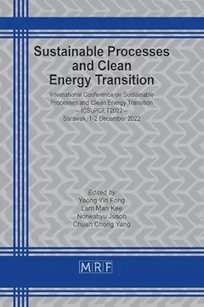 sustainable processes and clean energy transition icsupcet2022 1st edition yin fong yeong 1644902508,