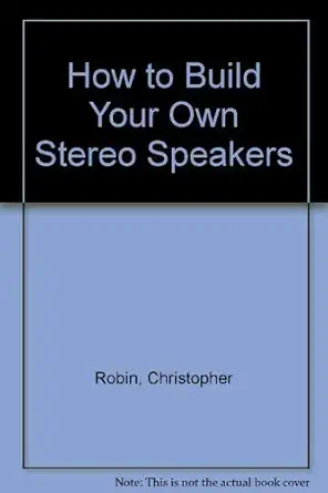 how to build your own stereo speakers construction applications circuits 1st edition christopher robin