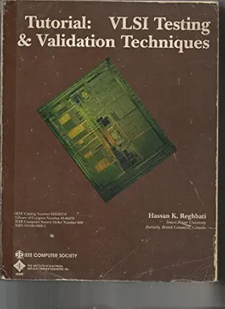 tutorial vlsi testing and validation techniques 1st edition hassan r reghbati 0818606681, 978-0818606687
