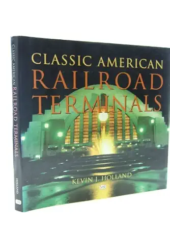classic american railroad terminals 1st edition kevin j holland 0760308322, 978-0760308325