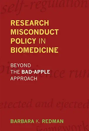 research misconduct policy in biomedicine beyond the bad apple approach 1st edition barbara k redman