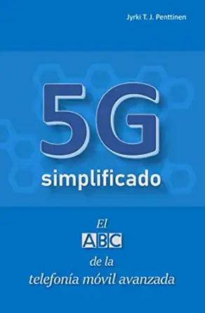 5g simplificado el abc de la telefona a ma vil avanzada 1st edition jyrki t j penttinen 1696469570,