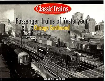 passenger trains of yesteryear chicago westbound 1st edition joseph welsh 0890246033, 978-0890246030