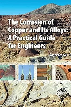 the corrosion of copper and its alloys 1st edition roger francis 1575902257, 978-1575902258