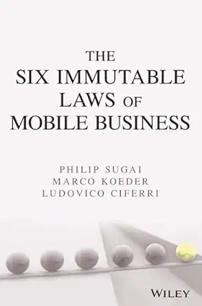 the six immutable laws of mobile business 1st edition philip sugai ,marco koeder ,ludovico ciferri