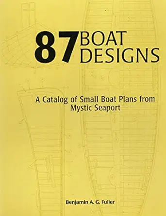 87 boat designs a catalog of small boat plans from mystic seaport 1st edition benjamin a g fuller 0913372978,
