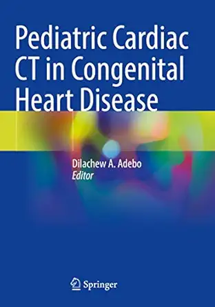 pediatric cardiac ct in congenital heart disease 1st edition dilachew a adebo 3030748243, 978-3030748241