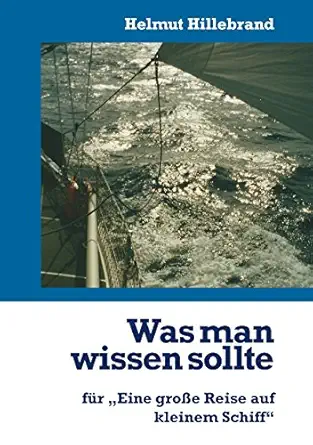 was man wissen sollte fa 1/4r eine groa e reise auf kleinem schiff 1st edition helmut hillebrand 3735707955,