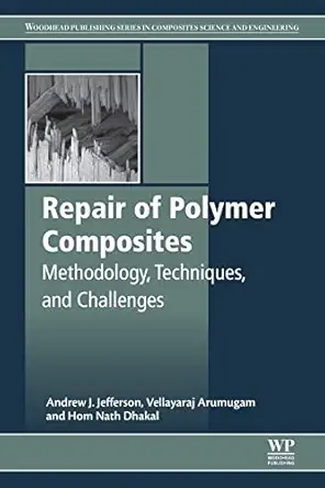 repair of polymer composites methodology techniques and challenges 1st edition andrew j jefferson ,v arumugam