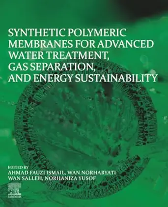 synthetic polymeric membranes for advanced water treatment gas separation and energy sustainability 1st