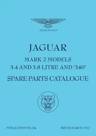jaguar mark 2 models 3 4 3 8 and 340 spare parts catalogue j34 1st edition jaguar land rover limited