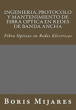 ingenieria protocolo y mantenimiento de fibra optica en redes de banda ancha fibra opticas en redes