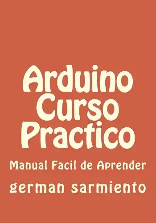arduino curso practico manual practico 1st edition german sarmiento 1514257300, 978-1514257302
