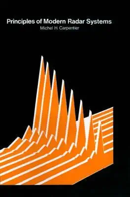 principles of modern radar systems 1st edition michel h carpentier 0890062854, 978-0890062852