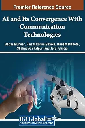 ai and its convergence with communication technologies 1st edition badar muneer ,faisal karim shaikh ,naeem