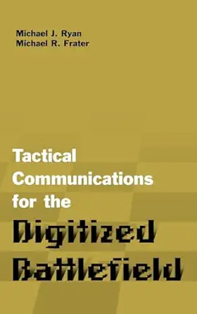 tactical communications for the digitized battlefield 1st edition michael j ryan ,michael r frater