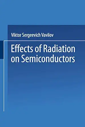 effects of radiation on semiconductors 1st edition viktor s vavilov 1489927220, 978-1489927224