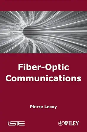 fiber optic communications 1st edition pierre lecoy 1848210493, 978-1848210493
