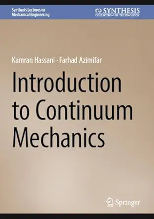 introduction to continuum mechanics 1st edition kamran hassani ,farhad azimifar 3032050758, 978-3032050755