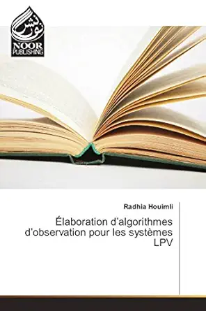 a laboration da algorithmes da observation pour les systa mes lpv 1st edition radhia houimli 3330798955,