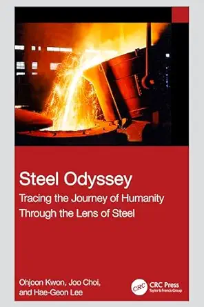 steel odyssey tracing the journey of humanity through the lens of steel 1st edition ohjoon kwon ,joo choi