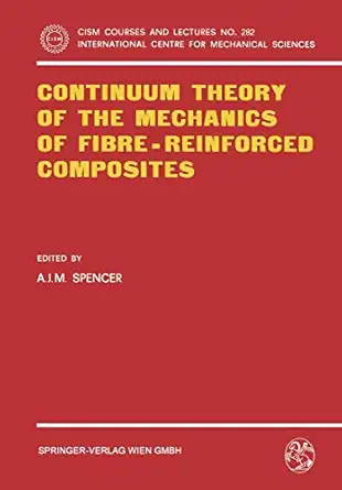 continuum theory of the mechanics of fibre reinforced composites 1st edition a j m spencer 3211818421,