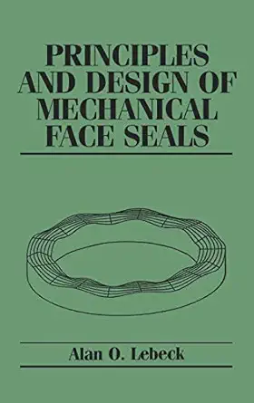 principles and design of mechanical face seals 1st edition alan o lebeck 0471515337, 978-0471515333