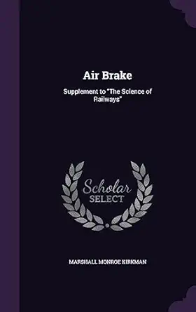 air brake supplement to the science of railways 1st edition marshall monroe kirkman 1357870604, 978-1357870607