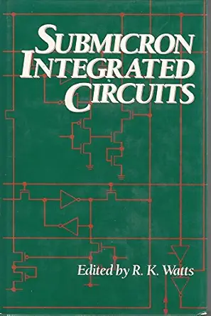 submicron integrated circuits 1st edition r k watts 0471635235, 978-0471635239