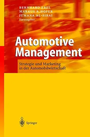 automotive management strategie und marketing in der automobilwirtschaft 1st edition bernhard ebel ,markus b