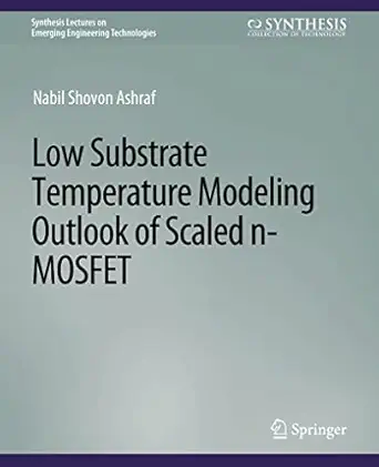 low substrate temperature modeling outlook of scaled n mosfet 1st edition nabil shovon ashraf 3031009061,