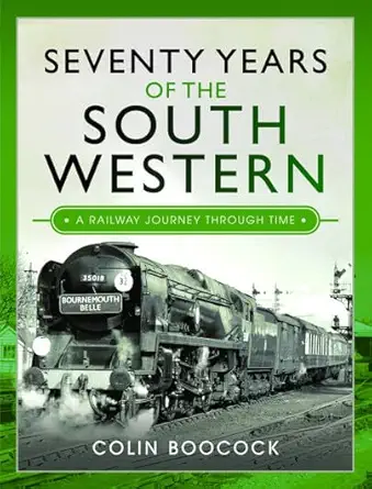 seventy years of the south western a railway journey through time 1st edition colin boocock 1526780887,