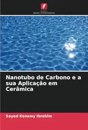 nanotubo de carbono e a sua aplicaa a o em cera mica 1st edition sayed kenawy ibrahim 6205467690,