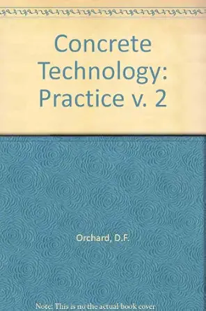 concrete technology practice v 2 1st edition d f orchard 0470655399, 978-0470655399