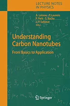 understanding carbon nanotubes from basics to applications 1st edition annick loiseau ,pascale launois