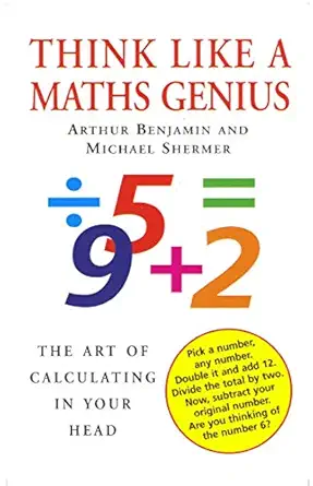 think like a maths genius the art of calculating in your head 1st edition arthur benjamin ,michael shermer