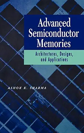 advanced semiconductor memories architectures designs and applications 1st edition ashok k sharma 0471208132,