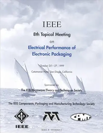 electrical performance of electronic packaging october 25 27 1999 the catamaran hotel san diego california