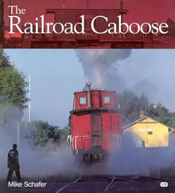 the railroad caboose 1st edition mike schafer 0760313792, 978-0760313794