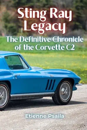 sting ray legacy the definitive chronicle of the corvette c2 1st edition etienne psaila 9918629452,
